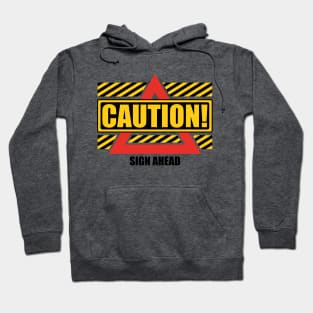 Caution! sign ahead. Hoodie